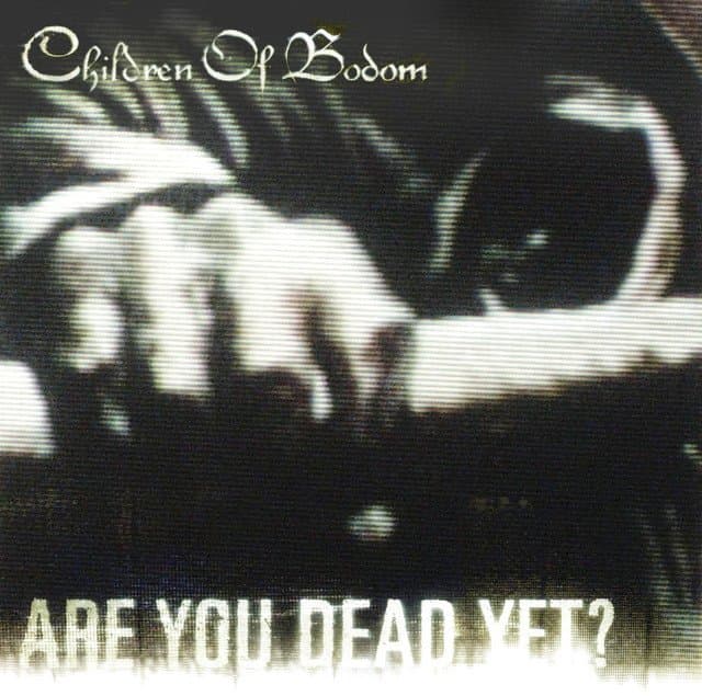 Are You Dead Yet? by Children of Bodom